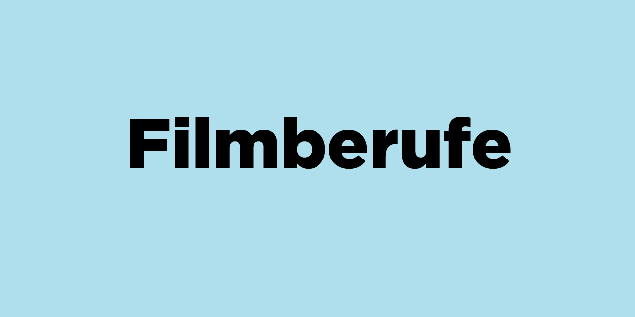 Filmberufe| Aufgaben, Anforderungen, Ausbildungsmöglichkeiten