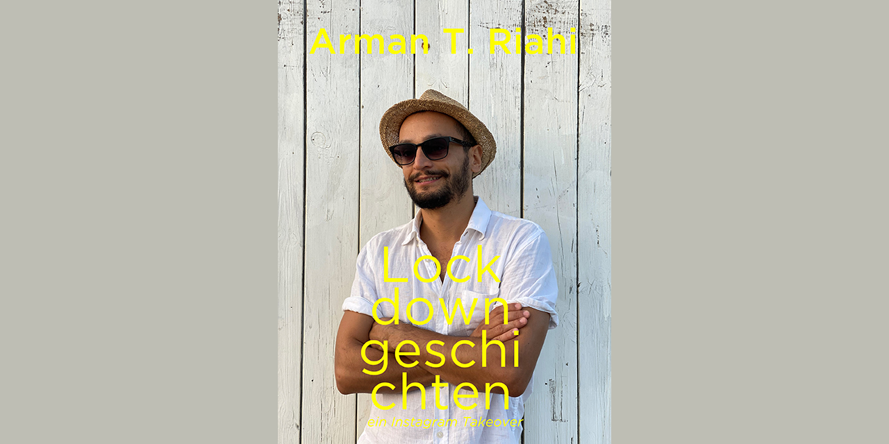 Lockdowngeschichten – von Arman T. Riahi