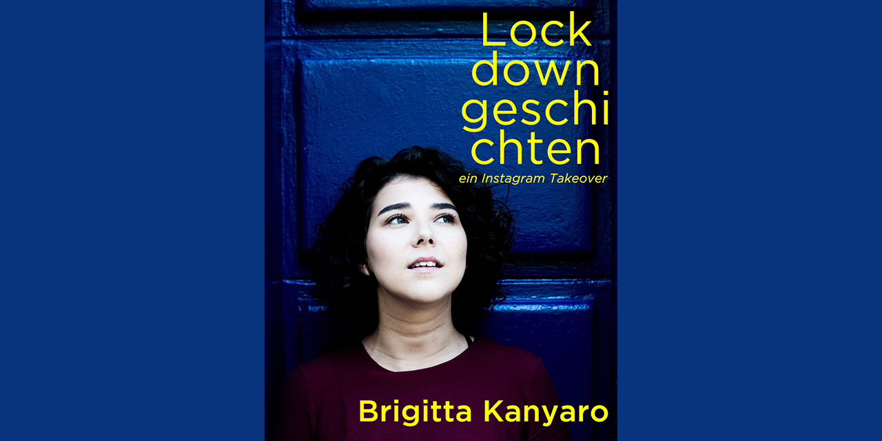 Lockdowngeschichten – von Brigitta Kanyaro