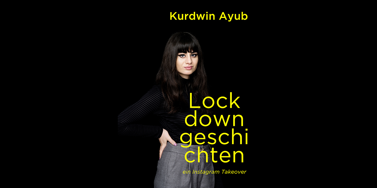 Lockdowngeschichten – von Kurdwin Ayub