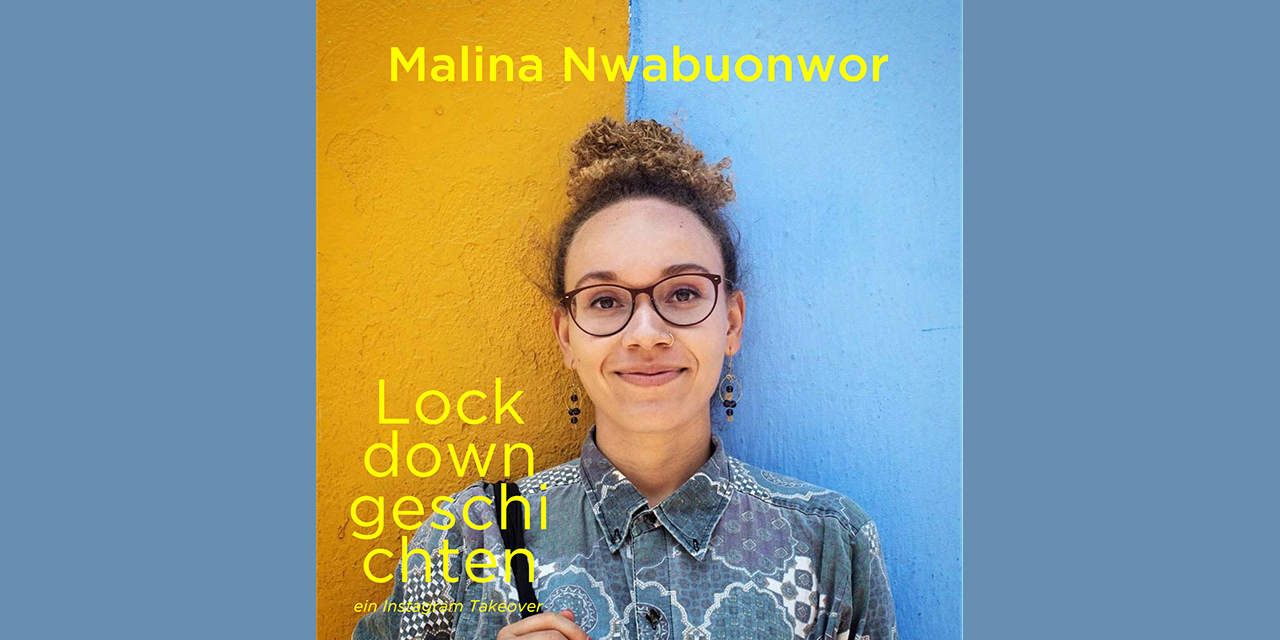 Lockdowngeschichten – von Malina Nwabuonwor